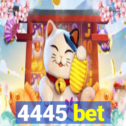 4445 bet